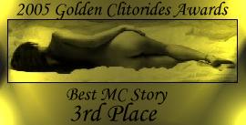 Golden Clitorides Award Winner; 2005; Best Mind Control Story; 3rd Place