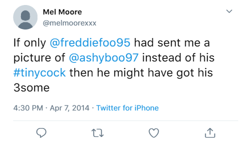 @melmoorexxx:- If only @freddiefoo95 had sent me a picture of @ashyboo97 instead of his #tinycock then he might have got his 3some