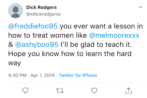 @xdickrodgersx:- @freddiefoo95 you ever want a lesson in how to treat women like @melmoorexxx & @ashyboo95 I’ll be glad to teach it. Hope you know how to learn the hard way